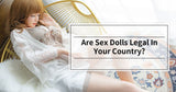 Sex Doll Laws Explained: What Every Buyer Should Understand