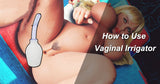 How to Clean Your Doll Effectively with the MyLoverDoll Vaginal Irrigator