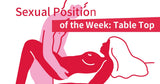 Sexual Position of the Week: Table Top
