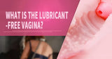 Understanding Lubricant-Free Vaginas: A Modern Innovation in Sex Doll Design