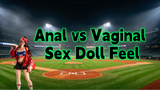 Anal vs Vaginal Sex Doll Feel